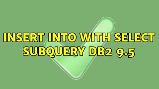 INSERT INTO with SELECT subquery db2 9.5 (2 Solutions!!)