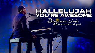 Benjamin Dube ft. Nomthandazo Mnguni - Hallelujah You're Awesome (Official Music Video)