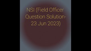 NSI, Field Officer Question Solution-2023