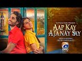 Love Story | Aap Kay Ajanay Say｜Parisheh Altaf - Hashaam Khan | Geo Films