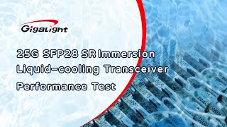 25G SFP28 SR Immersion Liquid-cooling Transceiver Performance Test | GIGALIGHT