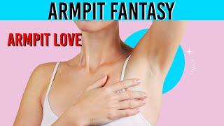 Armpit fantasy/ Armpit love😍