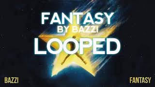 Bazzi - Fantasy / Looped