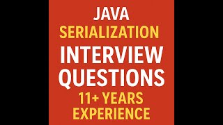 Java Serialization Interview Questions and Answers (11+ Years Experience)