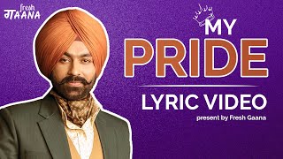My Pride (LYRICS) - Tarsem Jassar | Fateh DOE | Pendu Boyz | Latest Punjabi Songs 2020 - Fresh Gaana