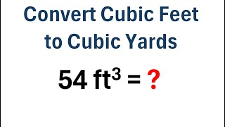 Convert Cubic Feet to Cubic Yards (With Example)