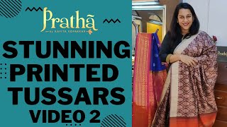 Stunning Printed Tussar Sarees at Pratha!