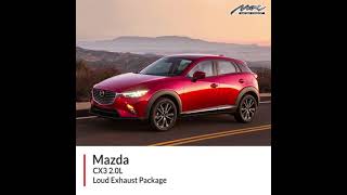 Mazda CX3 2.0L Loud Exhaust Package