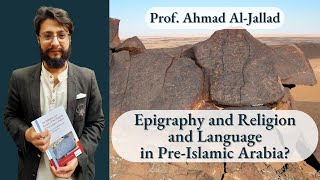 Epigraphy and Religion and Language in Pre-Islamic Arabia - Prof. Ahmad Al-Jallad