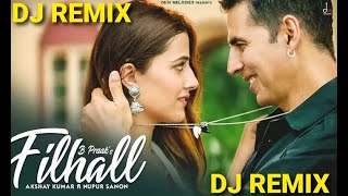 filhall 2 full song dj remix Filhaal2 Mohabbat Akshay K Ft Nupur S Ammy BPraak Jaani  DJ remix