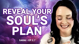 How to REMEMBER Your Divine Blueprint + Soul Purpose | Channeling Sarai Ep. 2.7