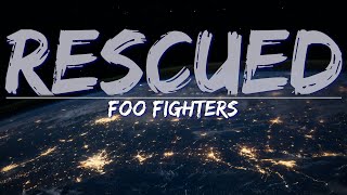 Foo Fighters - Rescued (Lyrics) - Full Audio, 4k Video