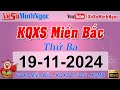 Xổ Số Miền Bắc ngày 19/11/2024 - KQXS Quảng Ninh - XS MinhNgoc Miền Bắc, XSMB Minh Ngọc