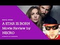 A STAR IS BORN Movie Review by NECRO (Lady Gaga - Bradley Cooper)