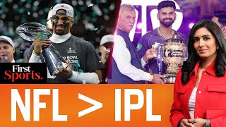 Super Bowl: NFL's Revenue Surpasses IPL, Who Earns The Most? | First Sports with Rupha Ramani | N18G