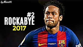 Neymar JR 2017 ▶ Rockabye ¦ INSANE Dribbling Skills & Goals 2017 ¦ HD NEW