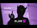 No Love - Shubh ( Slowed And Reverb ) _👿