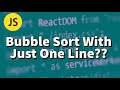Bubble Sort With Just One Line? Beautiful JavaScript ES6!