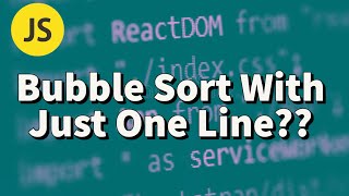 Bubble Sort With Just One Line? Beautiful JavaScript ES6!