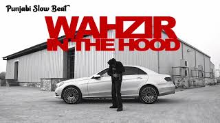 Wazir Patar ( Punjabi Slow Beat ) ~ Wahzir In The Hood | Latest Punjabi Songs 2023
