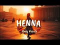 Esotique x Sandra N. - HENNA (by HeartMotion) || Only Vocals || Without Music || Acapella