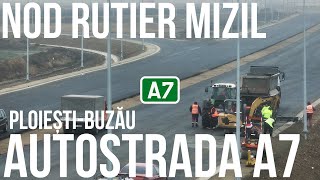 AUTOSTRADA A7 Ploiesti - Buzau lot 2 | Nod rutier Mizil | Stadiu lucrări 29.02.2024
