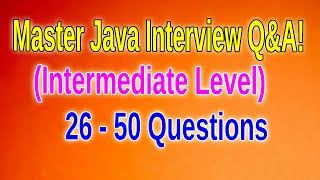 Top 25 Intermediate Java Interview Questions and Answers | Ace Your Java Interview! Part 2