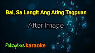 Bai, Sa Langit Ang Ating Tagpuan 🎤 After Image (karaoke)