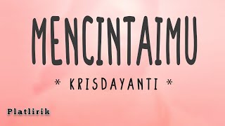 Mencintaimu - Krisdayanti (Lirik Lagu)