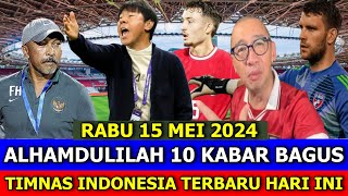 ⚽ Kabar Timnas Indonesia Hari Ini ~ RABU 15 MEI 2024 ~ Berita Timnas Indonesia Terbaru