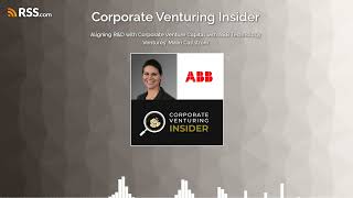 Aligning R\u0026D with Corporate Venture Capital with ABB Technology Ventures’ Malin Carlström