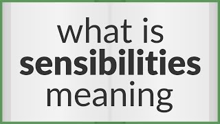 Sensibilities | meaning of Sensibilities