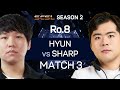 [ENG] SCSL S2 Ro.8 Match 3 (Hyun vs Sharp) - SCSL English (StarCastTV English)