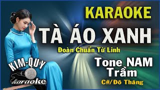 Karaoke TÀ ÁO XANH - Đoàn Chuẩn Từ Linh - Tone NAM Trầm ( C#/Đô Thăng ) KIM QUY KARAOKE