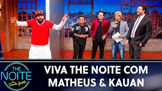 Viva The Noite com Matheus & Kauan  | The Noite (06/06/19)
