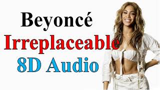 Beyoncé - Irreplaceable (8D Audio) | B'Day Album Song
