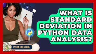What Is Standard Deviation In Python Data Analysis? - Python Code School