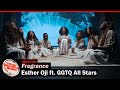 Esther Oji ft. GGTQ All Stars – Fragrance [Official Video]