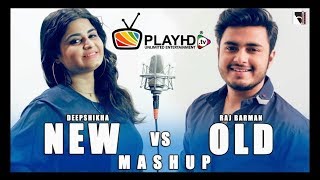 New vs Old Bollywood Songs Mashup | Raj Barman ft. Deepshikha | Bollywood Songs Medley | By PLAYHDtv
