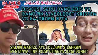 HEBOH!! DISKUSI SERU BRO EDIS TV, BANG RK \u0026 APOLOGET KRISTEN MENJAWAB BANI SOEDROEN