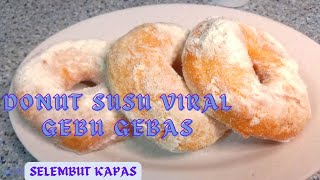 DONUT SUSU VIRAL ❗ GEBU GEBAS SELEMBUT KAPAS ❗ Tanpa mixer sukatan cawan