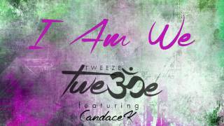 Twee-Ze featuring CandaceK - I Am We