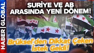 Suriye ve AB Arasında Yeni Dönem Başladı! Brüksel Suriye'de Bunu İstedi!