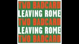 2 Badcard - Leaving Rome (Melodica Version)