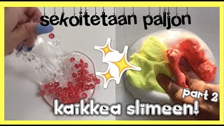 SEKOITAN PALJON KAIKKEA SLIMEEN part 2