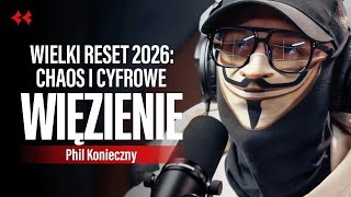 Jak elity planują koniec wolności w 2026 roku? Phil Konieczny