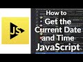 How to Get Current Date & Time in JavaScript | Date Object Tutorial