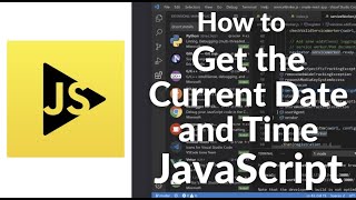 How to Get Current Date & Time in JavaScript | Date Object Tutorial