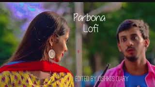 Parbona Lofi song | Raja Rani raji | Edited by @oishikisdiary526 | Bony | Rittika