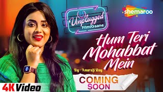 Hum Teri Mohabbat Mein | Cover Version by Anurati Roy | Super Hit Unplugged Romantic Song